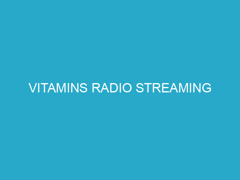 Vitamins Radio Streaming