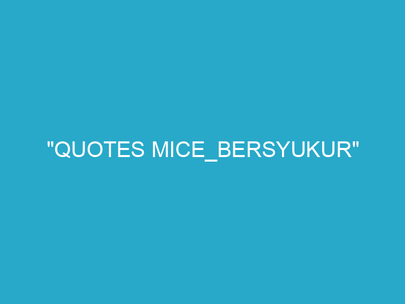 "Quotes mice_Bersyukur"